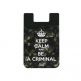 Out Of Style Phone Wallet Keep Calm And Be A Criminal - практичен силиконов джоб, прикрепящ се към гърба на вашето мобилно устройство thumbnail